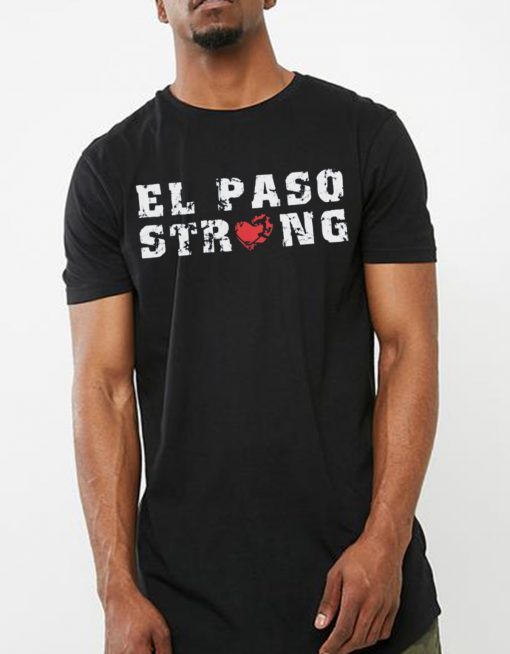 El Paso Strong Shirt T-Shirt El Paso Shooting Pray for El Paso Texas Shirt