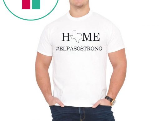 El Paso Texas Home Strong Shirt