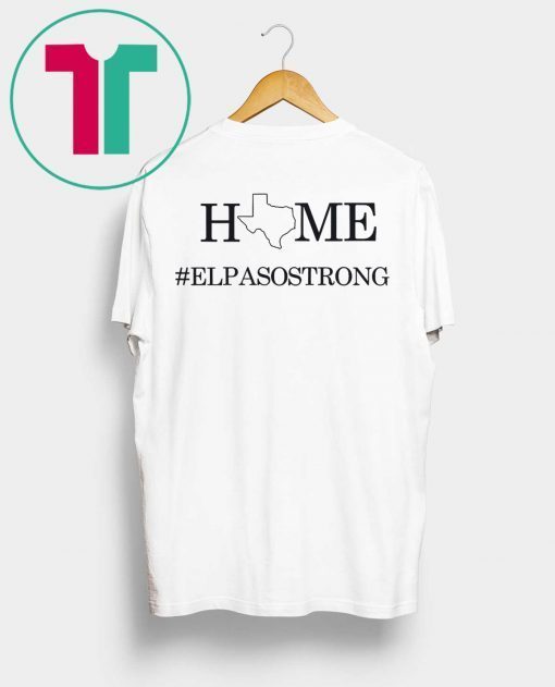 El Paso Texas Home Strong Shirt