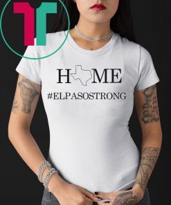 El Paso Texas Home Strong Shirt
