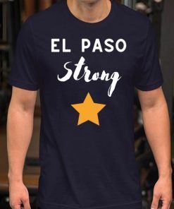 El Paso Strong Star Shirt Pray for El Paso Shirt
