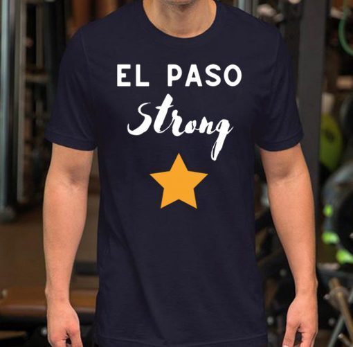 El Paso Strong Star Shirt Pray for El Paso Shirt