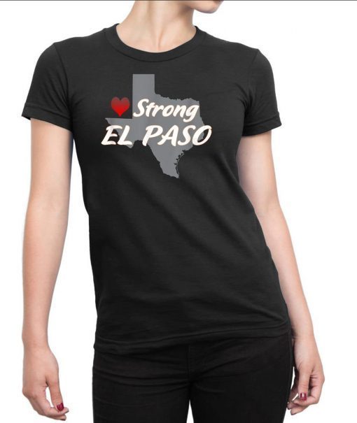 El Paso Strong Stay Strong Pray for El Paso Texas T-Shirt