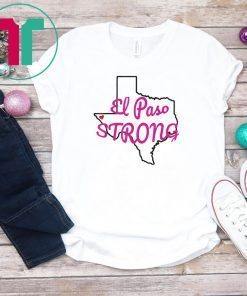 El Paso Strong Support and Love For El Paso T-Shirt