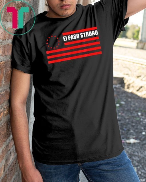 El Paso Strong T Shirt Betsy Ross Flag Shirt