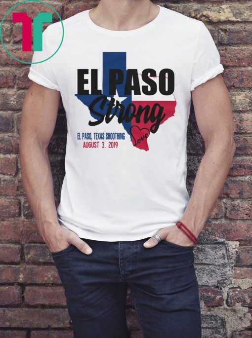 El Paso Strong Support El Paso Texas Tee Shirt