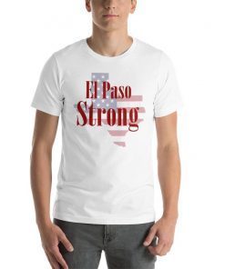 El Paso Strong T-Shirt Support El Paso T-Shirt El Paso Texas Tee