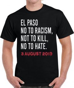 El Paso Texas El Paso No to Racism Not to Kill No To Hate Shirt El Paso Strong T-Shirt