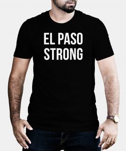 El Paso Strong T-Shirt #ElPasoStrong Gifts for West TX Texan