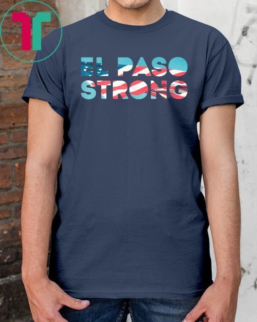 El Paso Strong T-Shirt #ElPasoStrong Shirt