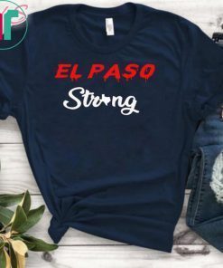 El Paso Strong T-Shirt Love For El Paso Tee Shirt