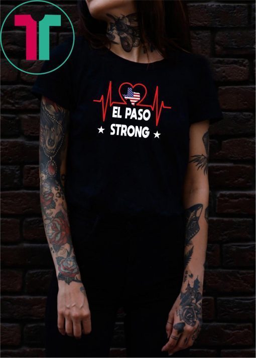 El Paso Strong T-Shirt Nurse Doctor Heartbeat El Paso Strong