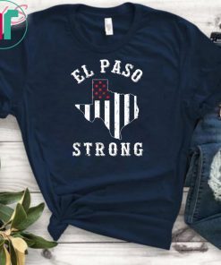 Support El Paso Shirt T-Shirt El Paso Strong T-Shirt