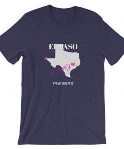 El Paso Strong T-Shirt Pray for El Paso T-Shirt Support El Paso T-Shirt