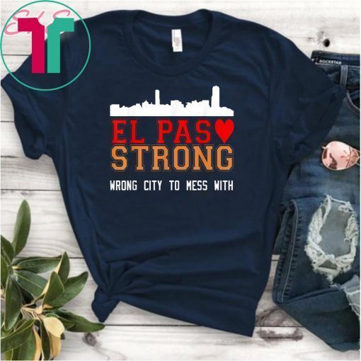 El Paso Strong T-Shirt Wrong city to mess With T-Shirt