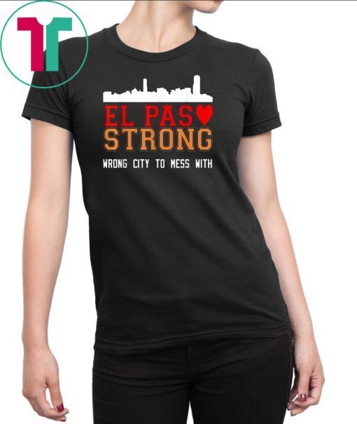 El Paso Strong T-Shirt Wrong city to mess With T-Shirt