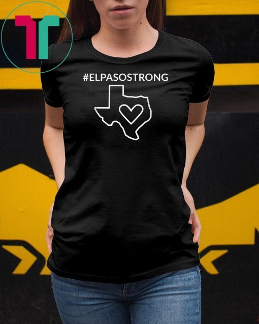 El Paso Strong T-ShirtTexas Star#ElPasoStrong TShirt