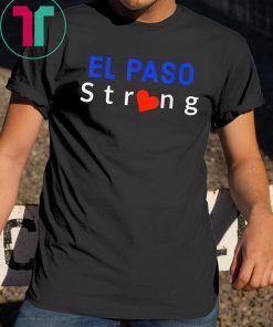 El Paso Strong Unisex Gift T-Shirt