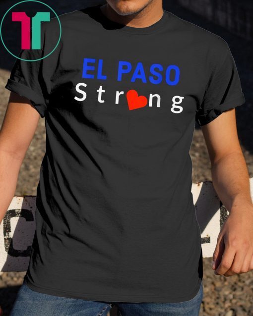 El Paso Strong Unisex Gift T-Shirt