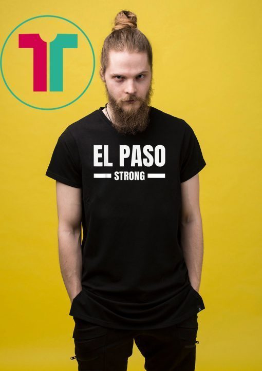 El Paso Strong Texas Community Strength & Support Gift T-Shirt