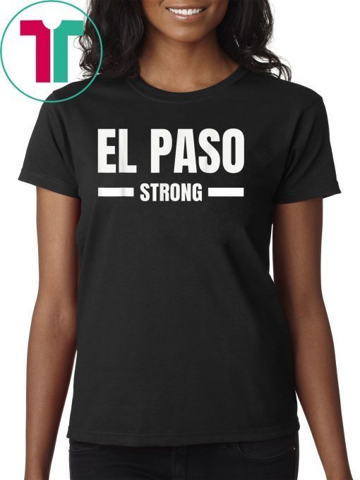 El Paso Strong Texas Community Strength & Support Gift T-Shirt