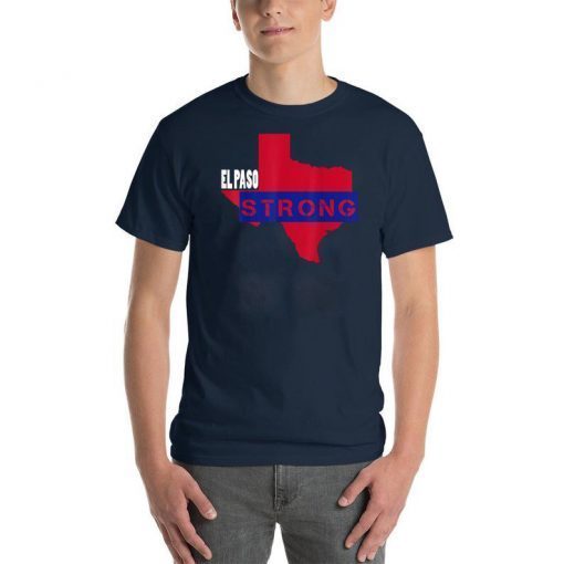 El Paso Strong Texas Shooting Tragedy August 3, 2019 T-Shirt