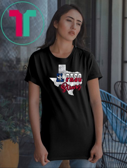 El Paso Strong Tshirt #ElPasoStrong Texas