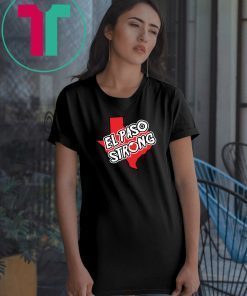 El Paso Strong Tshirt Texas lover Gifts American Flag shirt