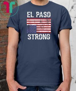 El Paso Strong Upside Down American Flag 2019 Funny Gift T-Shirt