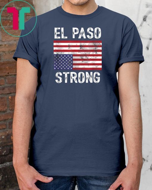 El Paso Strong Upside Down American Flag 2019 Funny Gift T-Shirt