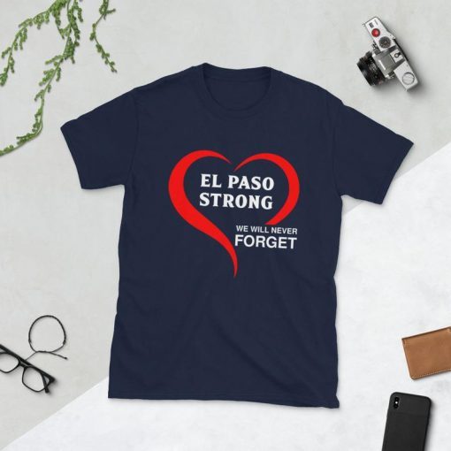 El Paso Strong We Will Never Forget Tee Shirt