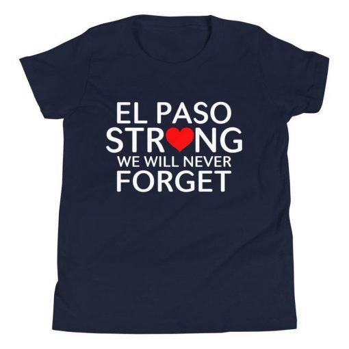 El Paso Strong We Will Never Forget August 3 2019 T-Shirt