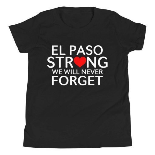 El Paso Strong We Will Never Forget August 3 2019 T-Shirt