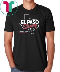 El Paso Strong shirt #ElPasoStrong shirt Texas Strong T-Shirt
