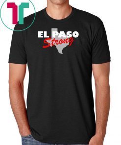 El Paso Strong shirt ,texas shirt ,Texas Tee ,El Paso Strong tshirtEl Paso Strong shirt ,texas shirt ,Texas Tee ,El Paso Strong tshirt