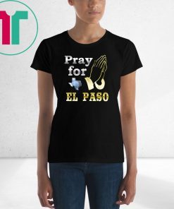 El Paso We Are Praying T-Shirt
