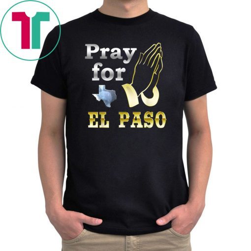 El Paso We Are Praying T-Shirt