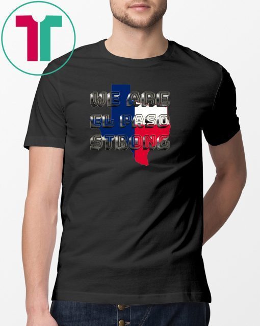 El Paso strong, El Paso Texas, El Paso T-Shirt, El Paso Texas