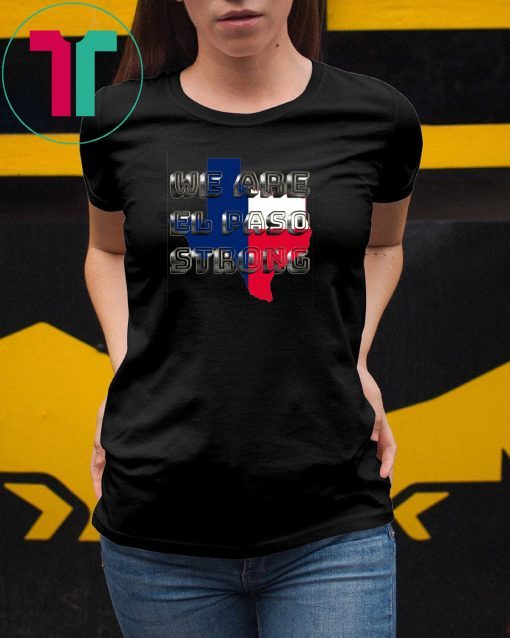 El Paso strong, El Paso Texas, El Paso T-Shirt, El Paso Texas