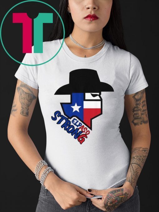 El Paso strong, El Paso Texas, El Paso T-Shirt, El Paso Texas Shirt