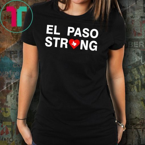 El Paso strong Shirt #ElPasoStrong Tee Shirt