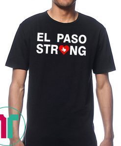 El Paso strong Shirt #ElPasoStrong Tee Shirt