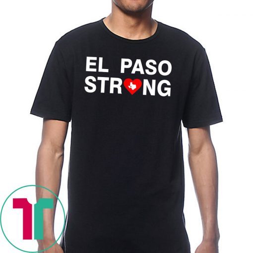 El Paso strong Shirt #ElPasoStrong Tee Shirt