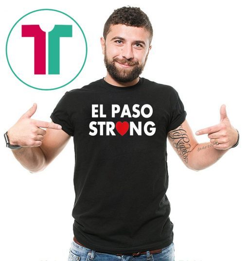 El Paso strong shirt #ElPasoStrong Classic Gift Tee Shirt