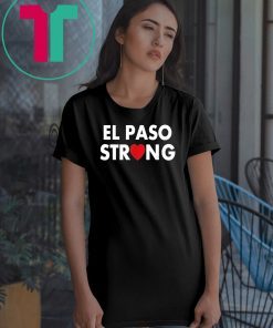 El Paso strong shirt #ElPasoStrong Classic Gift Tee Shirt