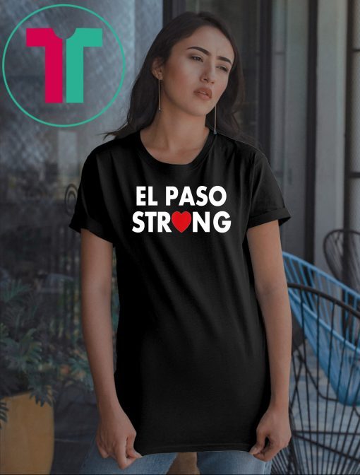 El Paso strong shirt #ElPasoStrong Classic Gift Tee Shirt