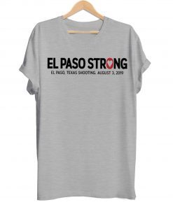 El paso Strong Shirt El paso Shooting Shirt #ElPasoStrong Shirt