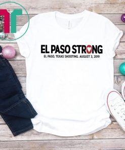 El paso Strong Shirt El paso Shooting Shirt #ElPasoStrong Shirt