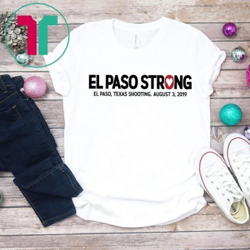 El paso Strong Shirt El paso Shooting Shirt #ElPasoStrong Shirt