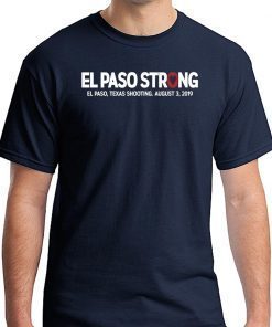 El paso Strong Shirt El paso Shooting Shirt #ElPasoStrong Unisex Gift Tee Shirt